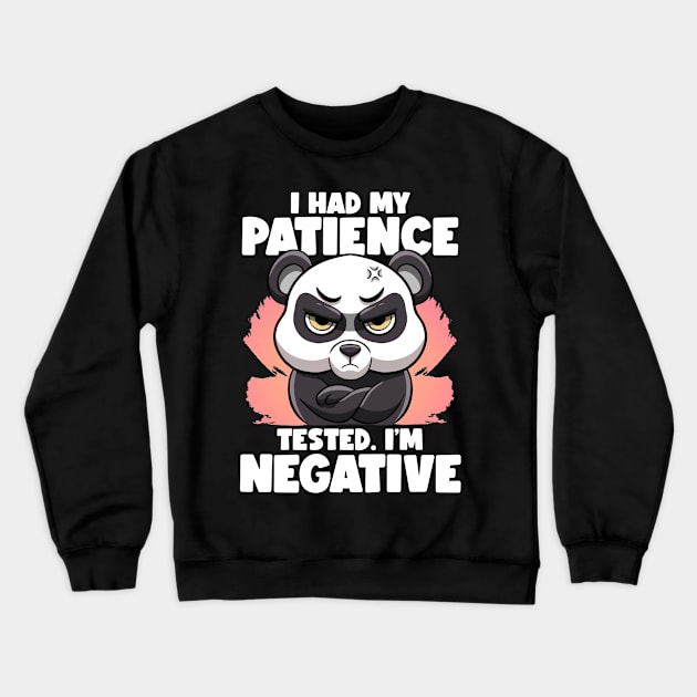 I Had My Patience Tested I'm Negative Panda Fluent Sarcasm Crewneck Sweatshirt by MerchBeastStudio